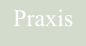 Praxis